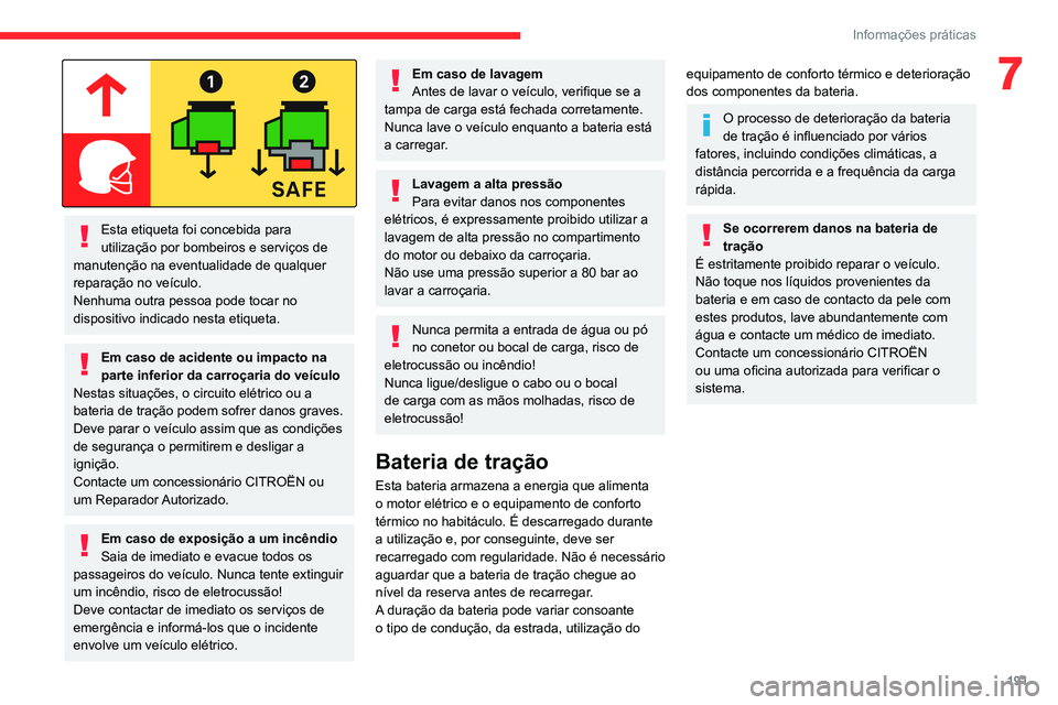 CITROEN JUMPER SPACETOURER 2021 Manual do condutor (in Portuguese) 191
Informações práticas
7
Esta etiqueta foi concebida para
utilização por bombeiros e serviços de
manutenção na eventualidade de qualquer
reparação no veículo.
Nenhuma outra pessoa po CITROEN JUMPER SPACETOURER 2021 Manual do condutor (in Portuguese) 191
Informações práticas
7
Esta etiqueta foi concebida para
utilização por bombeiros e serviços de
manutenção na eventualidade de qualquer
reparação no veículo.
Nenhuma outra pessoa po