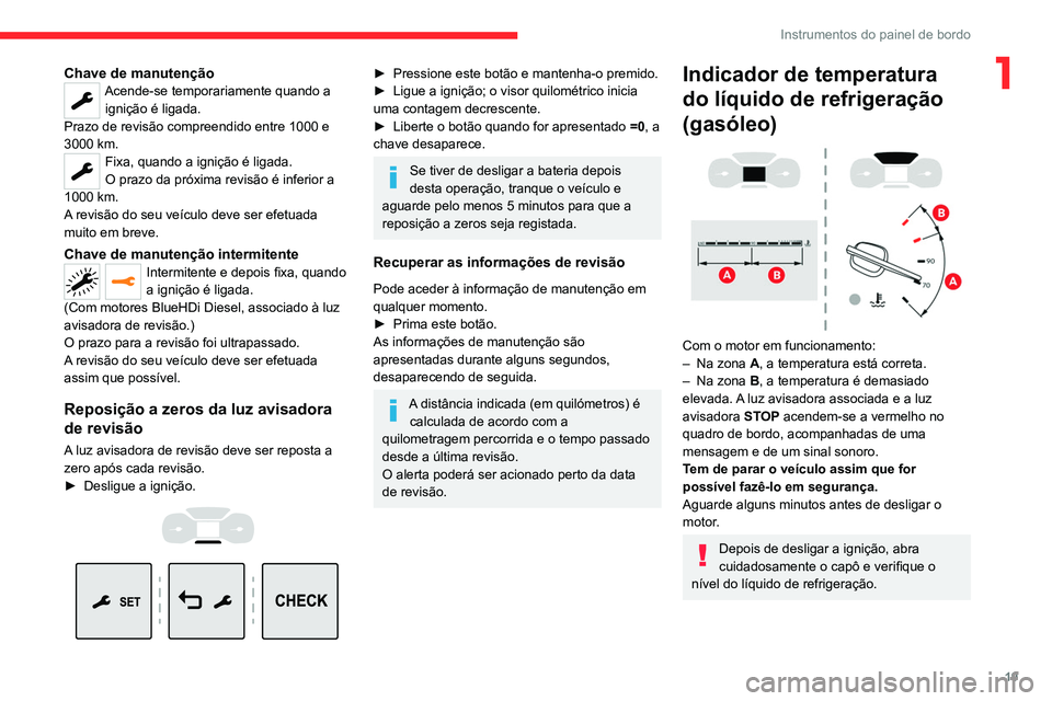 CITROEN JUMPER SPACETOURER 2021 Manual do condutor (in Portuguese) 19
Instrumentos do painel de bordo
1Chave de manutençãoAcende-se temporariamente quando a ignição é ligada.
Prazo de revisão compreendido entre 1000 e
3000 km.
Fixa, quando a ignição é ligad CITROEN JUMPER SPACETOURER 2021 Manual do condutor (in Portuguese) 19
Instrumentos do painel de bordo
1Chave de manutençãoAcende-se temporariamente quando a ignição é ligada.
Prazo de revisão compreendido entre 1000 e
3000 km.
Fixa, quando a ignição é ligad