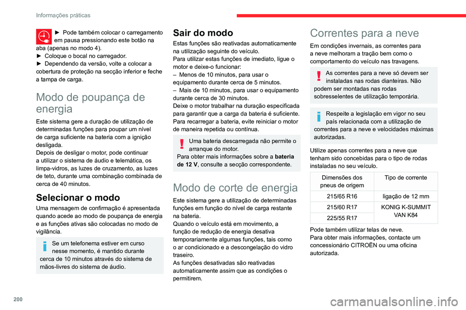 CITROEN JUMPER SPACETOURER 2021 Manual do condutor (in Portuguese) 200
Informações práticas
Sugestões de instalação
► Para instalar as correntes para a neve
durante um trajeto, pare o veículo numa
superfície plana ao lado da estrada.
► Engrene o trav CITROEN JUMPER SPACETOURER 2021 Manual do condutor (in Portuguese) 200
Informações práticas
Sugestões de instalação
► Para instalar as correntes para a neve
durante um trajeto, pare o veículo numa
superfície plana ao lado da estrada.
► Engrene o trav