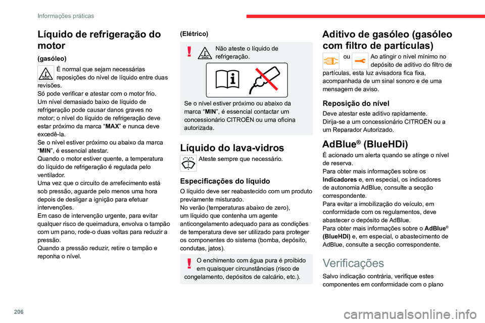 CITROEN JUMPER SPACETOURER 2021 Manual do condutor (in Portuguese) 206
Informações práticas
de manutenção do construtor e em função da
motorização do seu veículo.
Caso contrário, solicite que estes sejam
verificados por um concessionário CITROËN ou
po CITROEN JUMPER SPACETOURER 2021 Manual do condutor (in Portuguese) 206
Informações práticas
de manutenção do construtor e em função da
motorização do seu veículo.
Caso contrário, solicite que estes sejam
verificados por um concessionário CITROËN ou
po