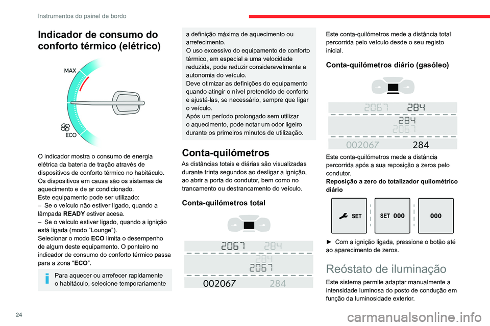 CITROEN JUMPER SPACETOURER 2021 Manual do condutor (in Portuguese) 24
Instrumentos do painel de bordo
Com botões
Com as lâmpadas acesas, pressione o botão
A para aumentar a luminosidade ou o botão B
para reduzi-la.
Liberte o botão assim que a luminosid CITROEN JUMPER SPACETOURER 2021 Manual do condutor (in Portuguese) 24
Instrumentos do painel de bordo
Com botões
Com as lâmpadas acesas, pressione o botão
A para aumentar a luminosidade ou o botão B
para reduzi-la.
Liberte o botão assim que a luminosid