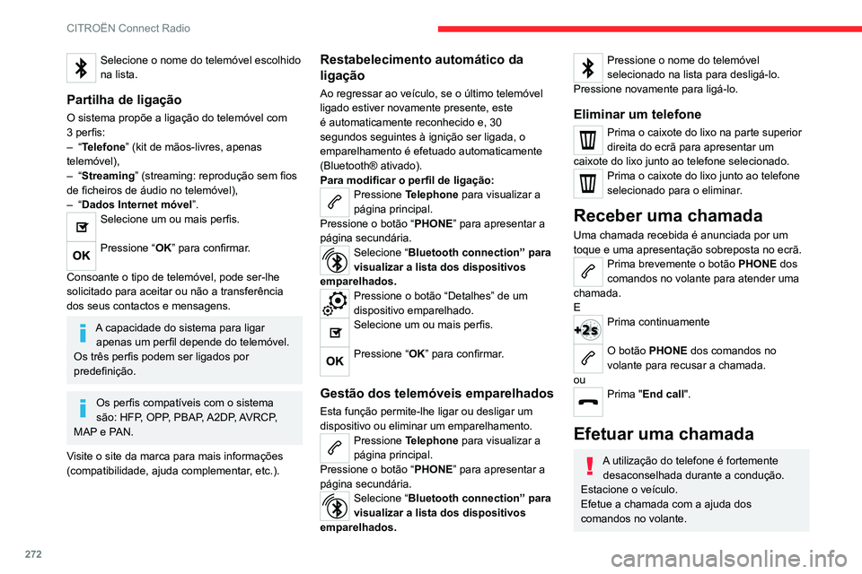 CITROEN JUMPER SPACETOURER 2021  Manual do condutor (in Portuguese) 272
CITROËN Connect Radio
Efetuar uma chamada para um 
número novo
Pressione Telephone  para visualizar a 
página principal. 
Marque o número através do teclado 
numérico digital.
Pressione “ 