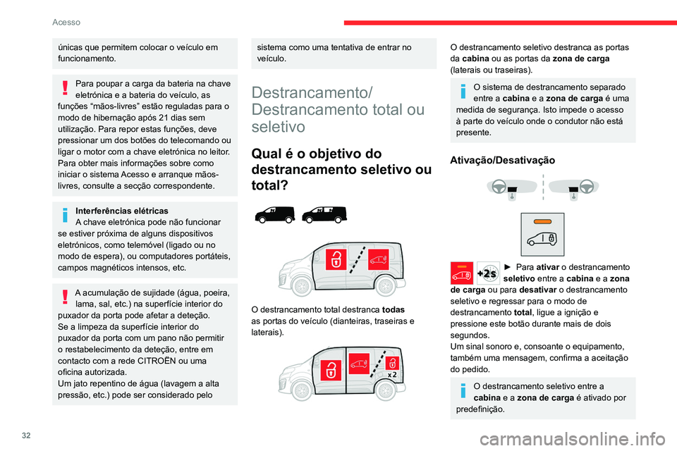 CITROEN JUMPER SPACETOURER 2021 Manual do condutor (in Portuguese) 32
Acesso
únicas que permitem colocar o veículo em
funcionamento.
Para poupar a carga da bateria na chave
eletrónica e a bateria do veículo, as
funções “mãos-livres” estão reguladas par CITROEN JUMPER SPACETOURER 2021 Manual do condutor (in Portuguese) 32
Acesso
únicas que permitem colocar o veículo em
funcionamento.
Para poupar a carga da bateria na chave
eletrónica e a bateria do veículo, as
funções “mãos-livres” estão reguladas par