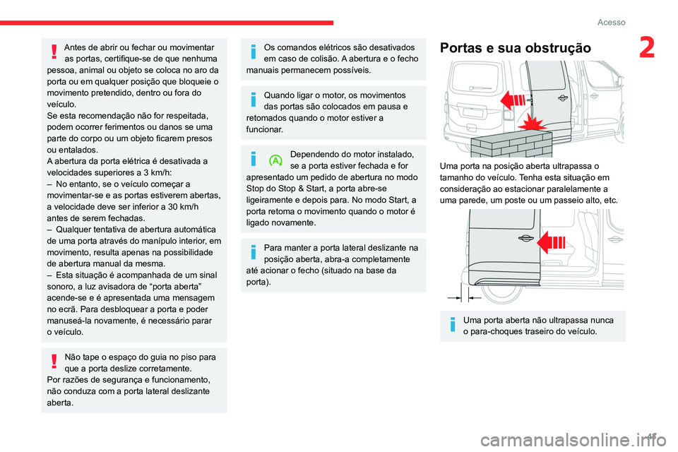 CITROEN JUMPER SPACETOURER 2021 Manual do condutor (in Portuguese) 43
Acesso
2Antes de abrir ou fechar ou movimentar as portas, certifique-se de que nenhuma
pessoa, animal ou objeto se coloca no aro da
porta ou em qualquer posição que bloqueie o
movimento preten CITROEN JUMPER SPACETOURER 2021 Manual do condutor (in Portuguese) 43
Acesso
2Antes de abrir ou fechar ou movimentar as portas, certifique-se de que nenhuma
pessoa, animal ou objeto se coloca no aro da
porta ou em qualquer posição que bloqueie o
movimento preten