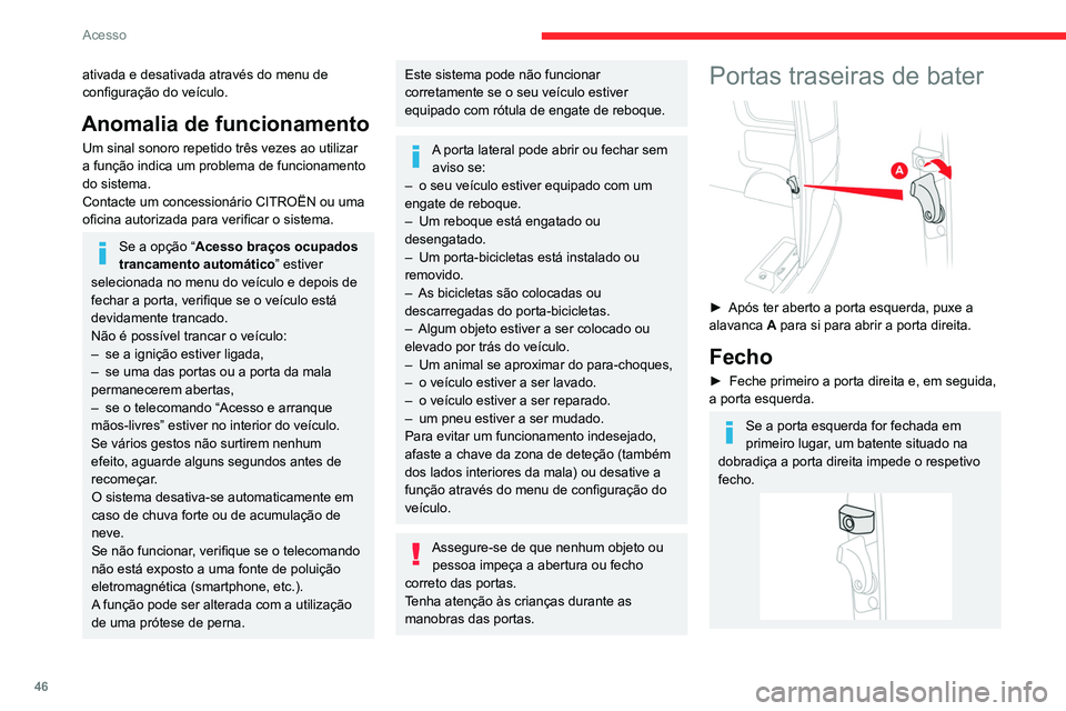 CITROEN JUMPER SPACETOURER 2021 Manual do condutor (in Portuguese) 46
Acesso
ativada e desativada através do menu de
configuração do veículo.
Anomalia de funcionamento
Um sinal sonoro repetido três vezes ao utilizar
a função indica um problema de funcionamen CITROEN JUMPER SPACETOURER 2021 Manual do condutor (in Portuguese) 46
Acesso
ativada e desativada através do menu de
configuração do veículo.
Anomalia de funcionamento
Um sinal sonoro repetido três vezes ao utilizar
a função indica um problema de funcionamen