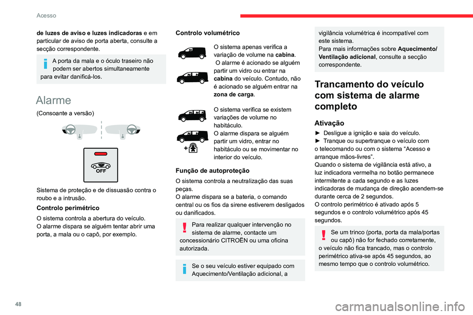 CITROEN JUMPER SPACETOURER 2021 Manual do condutor (in Portuguese) 48
Acesso
de luzes de aviso e luzes indicadoras e em
particular de aviso de porta aberta, consulte a
secção correspondente.
A porta da mala e o óculo traseiro não podem ser abertos simultaneame CITROEN JUMPER SPACETOURER 2021 Manual do condutor (in Portuguese) 48
Acesso
de luzes de aviso e luzes indicadoras e em
particular de aviso de porta aberta, consulte a
secção correspondente.
A porta da mala e o óculo traseiro não podem ser abertos simultaneame