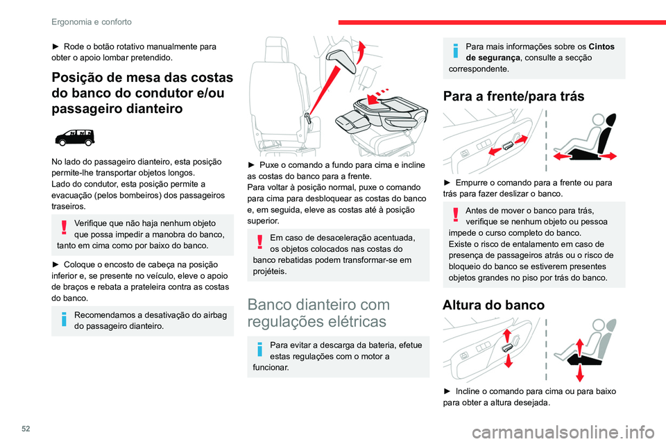 CITROEN JUMPER SPACETOURER 2021 Manual do condutor (in Portuguese) 52
Ergonomia e conforto
Ângulo das costas do banco
► Incline o comando para a frente ou para trás
para regular a inclinação das costas do banco.
Ajustar a altura do encosto da cabeça
S CITROEN JUMPER SPACETOURER 2021 Manual do condutor (in Portuguese) 52
Ergonomia e conforto
Ângulo das costas do banco
► Incline o comando para a frente ou para trás
para regular a inclinação das costas do banco.
Ajustar a altura do encosto da cabeça
S