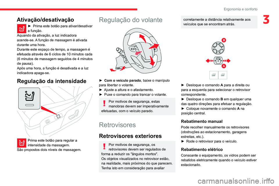 CITROEN JUMPER SPACETOURER 2021 Manual do condutor (in Portuguese) 55
Ergonomia e conforto
3Ativação/desativação
► Prima este botão para ativar/desativar
a função.
Aquando da ativação, a luz indicadora
acende-se.
A função de massagem é ativada
duran CITROEN JUMPER SPACETOURER 2021 Manual do condutor (in Portuguese) 55
Ergonomia e conforto
3Ativação/desativação
► Prima este botão para ativar/desativar
a função.
Aquando da ativação, a luz indicadora
acende-se.
A função de massagem é ativada
duran