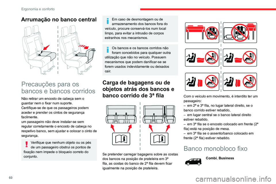 CITROEN JUMPER SPACETOURER 2021 Manual do condutor (in Portuguese) 60
Ergonomia e conforto
Os vários níveis de equipamentos e definições
descritos a seguir variam consoante a versão e
a configuração do seu veículo.
O banco tem costas do banco monobloco CITROEN JUMPER SPACETOURER 2021 Manual do condutor (in Portuguese) 60
Ergonomia e conforto
Os vários níveis de equipamentos e definições
descritos a seguir variam consoante a versão e
a configuração do seu veículo.
O banco tem costas do banco monobloco