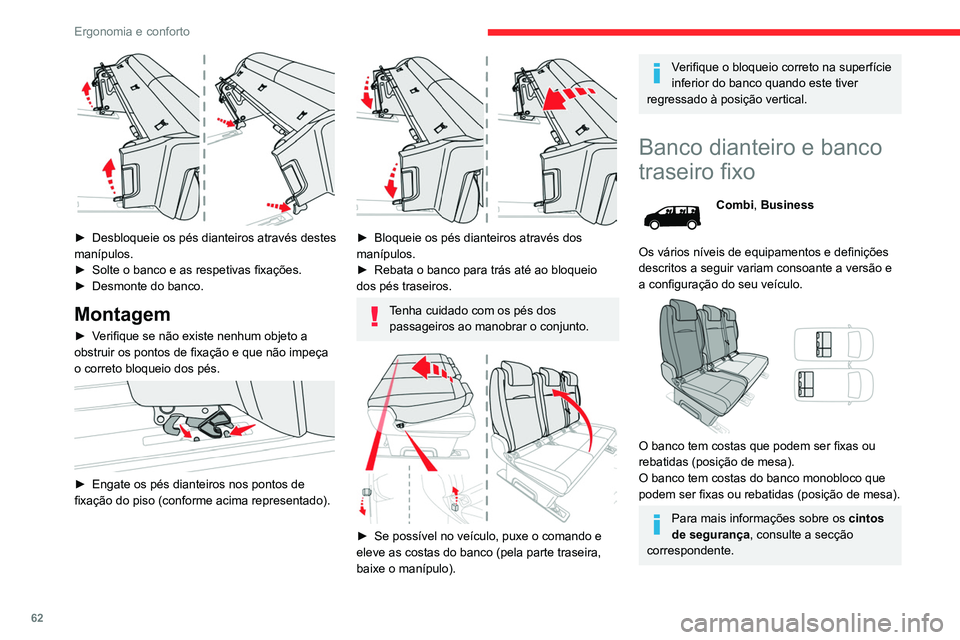 CITROEN JUMPER SPACETOURER 2021 Manual do condutor (in Portuguese) 62
Ergonomia e conforto
Acesso à 3ª fila
(exemplo de um banco individual)
► Através deste manípulo, solte os pés
traseiros e, em seguida, rebata o banco para a
frente.
► Para o colocar CITROEN JUMPER SPACETOURER 2021 Manual do condutor (in Portuguese) 62
Ergonomia e conforto
Acesso à 3ª fila
(exemplo de um banco individual)
► Através deste manípulo, solte os pés
traseiros e, em seguida, rebata o banco para a
frente.
► Para o colocar