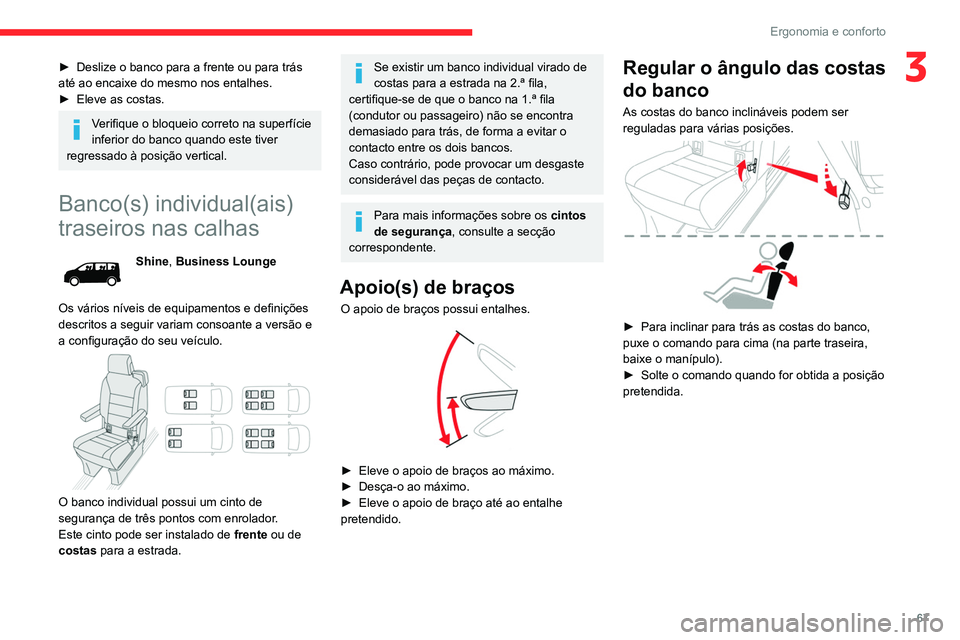 CITROEN JUMPER SPACETOURER 2021 Manual do condutor (in Portuguese) 67
Ergonomia e conforto
3► Deslize o banco para a frente ou para trás
até ao encaixe do mesmo nos entalhes.
►
Eleve as costas.
Verifique o bloqueio correto na superfície
inferior do banco q CITROEN JUMPER SPACETOURER 2021 Manual do condutor (in Portuguese) 67
Ergonomia e conforto
3► Deslize o banco para a frente ou para trás
até ao encaixe do mesmo nos entalhes.
►
Eleve as costas.
Verifique o bloqueio correto na superfície
inferior do banco q