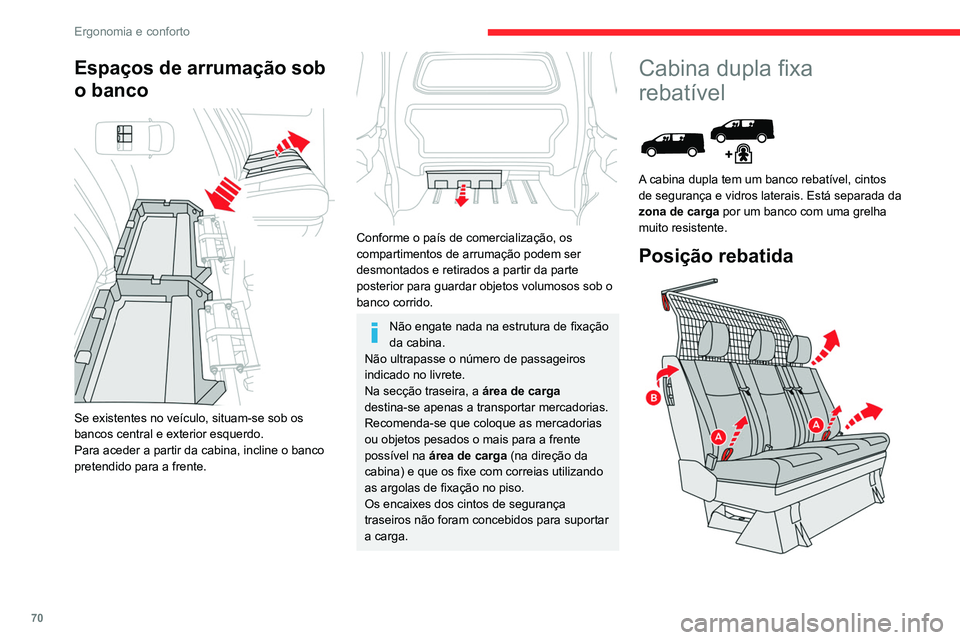 CITROEN JUMPER SPACETOURER 2021 Manual do condutor (in Portuguese) 70
Ergonomia e conforto
► Com uma mão, puxe as fitas A para cima
para rebater o banco.
► Com o puxador B, acompanhe o movimento
do banco até este ficar bloqueado na posição
rebatida.
Posi CITROEN JUMPER SPACETOURER 2021 Manual do condutor (in Portuguese) 70
Ergonomia e conforto
► Com uma mão, puxe as fitas A para cima
para rebater o banco.
► Com o puxador B, acompanhe o movimento
do banco até este ficar bloqueado na posição
rebatida.
Posi