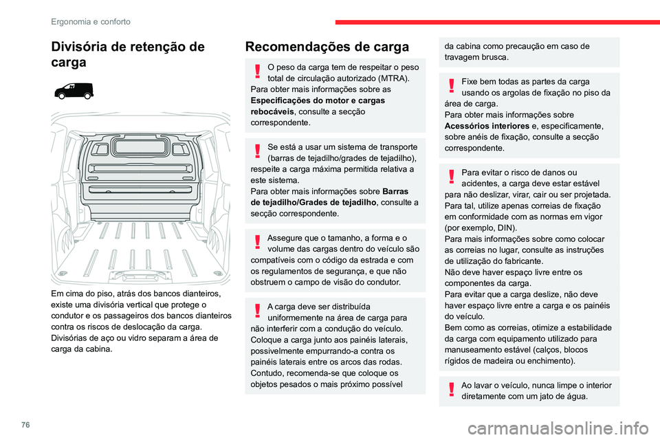 CITROEN JUMPER SPACETOURER 2021 Manual do condutor (in Portuguese) 76
Ergonomia e conforto
Acessórios dos lugares sentados
Rede de retenção de
bagagem alta
Permite utilizar todo o volume de carga total até
ao tejadilho:
– atrás dos bancos frente na 1.ª CITROEN JUMPER SPACETOURER 2021 Manual do condutor (in Portuguese) 76
Ergonomia e conforto
Acessórios dos lugares sentados
Rede de retenção de
bagagem alta
Permite utilizar todo o volume de carga total até
ao tejadilho:
– atrás dos bancos frente na 1.ª
