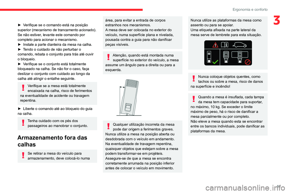 CITROEN JUMPER SPACETOURER 2021 Manual do condutor (in Portuguese) 81
Ergonomia e conforto
3► Verifique se o comando está na posição
superior (mecanismo de trancamento acionado).
Se não estiver, levante este comando por
completo para acionar o mecanismo.
► CITROEN JUMPER SPACETOURER 2021 Manual do condutor (in Portuguese) 81
Ergonomia e conforto
3► Verifique se o comando está na posição
superior (mecanismo de trancamento acionado).
Se não estiver, levante este comando por
completo para acionar o mecanismo.
►