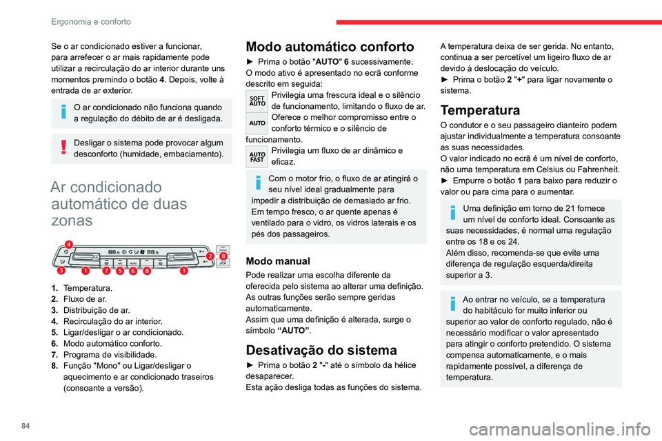 CITROEN JUMPER SPACETOURER 2021 Manual do condutor (in Portuguese) 84
Ergonomia e conforto
Para arrefecer ou aquecer ao máximo o
habitáculo, é possível ultrapassar o valor
mínimo de 14 ou o máximo de 28.
► Empurre o botão 1 para baixo até "LO"
CITROEN JUMPER SPACETOURER 2021 Manual do condutor (in Portuguese) 84
Ergonomia e conforto
Para arrefecer ou aquecer ao máximo o
habitáculo, é possível ultrapassar o valor
mínimo de 14 ou o máximo de 28.
► Empurre o botão 1 para baixo até "LO"