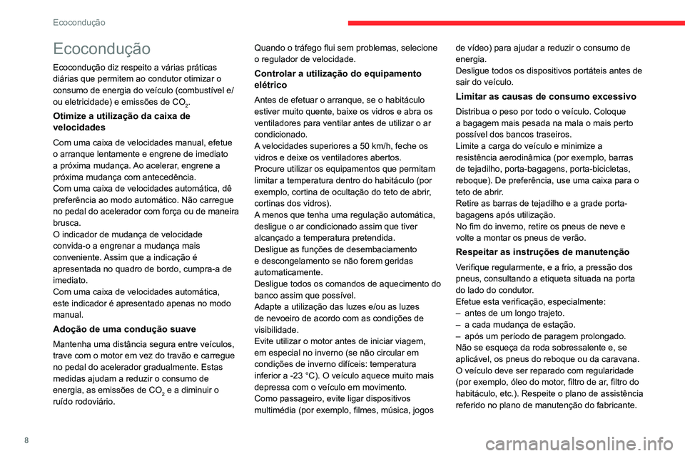 CITROEN JUMPER SPACETOURER 2021  Manual do condutor (in Portuguese) 8
Ecocondução
Ecocondução
Ecocondução diz respeito a várias práticas 
diárias que permitem ao condutor otimizar o 
consumo de energia do veículo (combustível e/
ou eletricidade) e emissões