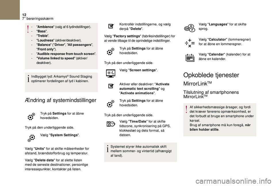 CITROEN DS3 2018  InstruktionsbØger (in Danish) 12
- "Ambience " (valg af 6   lydindstillinger).
-   "Bass ".
-
  "Tr e b l e ".
-
  "Loudness " (aktiver/deaktiver).
-
  "Balance " ("Driver ", "Al