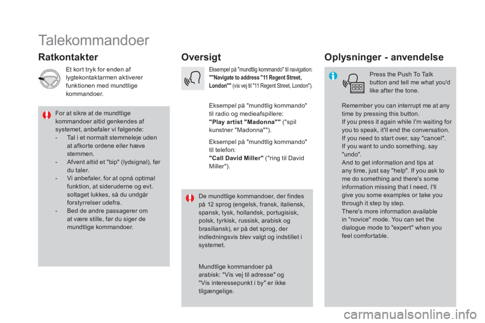 CITROEN DS5 2016  InstruktionsbØger (in Danish)  Talekommandoer 
      Oversigt       Ratkontakter       Oplysninger  -  anvendelse 
  Press the Push To Talk button and tell me what youd like after the tone. 
Remember you can interrupt me at any t