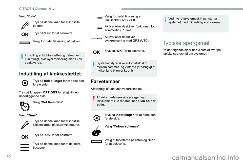CITROEN JUMPER SPACETOURER 2020 InstruktionsbØger (in Danish) 30
Vælg "Date".
Tryk på denne knap for at indstille
datoen.
Tryk på " OK" for at bekræfte.
Vælg formatet til visning af datoen.
Indstilling af klokkeslættet og datoen er
kun mu CITROEN JUMPER SPACETOURER 2020 InstruktionsbØger (in Danish) 30
Vælg "Date".
Tryk på denne knap for at indstille
datoen.
Tryk på " OK" for at bekræfte.
Vælg formatet til visning af datoen.
Indstilling af klokkeslættet og datoen er
kun mu