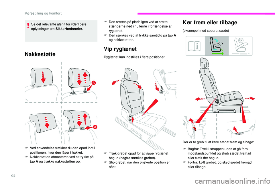 CITROEN JUMPER SPACETOURER 2018  InstruktionsbØger (in Danish) 92
Nakkestøtte
F Ved anvendelse trækker du den opad indtil positionen, hvor den låser i hakket.
F
 
N
 akkestøtten afmonteres ved at trykke på 
tap A og trække nakkestøtten op.
Vip ryglænet
Ry