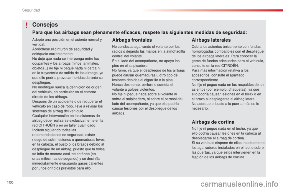 CITROEN C4 CACTUS 2016 Manuales de Empleo (in Spanish) 100
C4-cactus_es_Chap05_securite_ed01-2015
C4-cactus_es_Chap05_securite_ed01-2015
Adopte una posición en el asiento normal y
vertical.
Abróchese el cinturón de seguridad y
colóquelo correctament CITROEN C4 CACTUS 2016 Manuales de Empleo (in Spanish) 100
C4-cactus_es_Chap05_securite_ed01-2015
C4-cactus_es_Chap05_securite_ed01-2015
Adopte una posición en el asiento normal y
vertical.
Abróchese el cinturón de seguridad y
colóquelo correctament