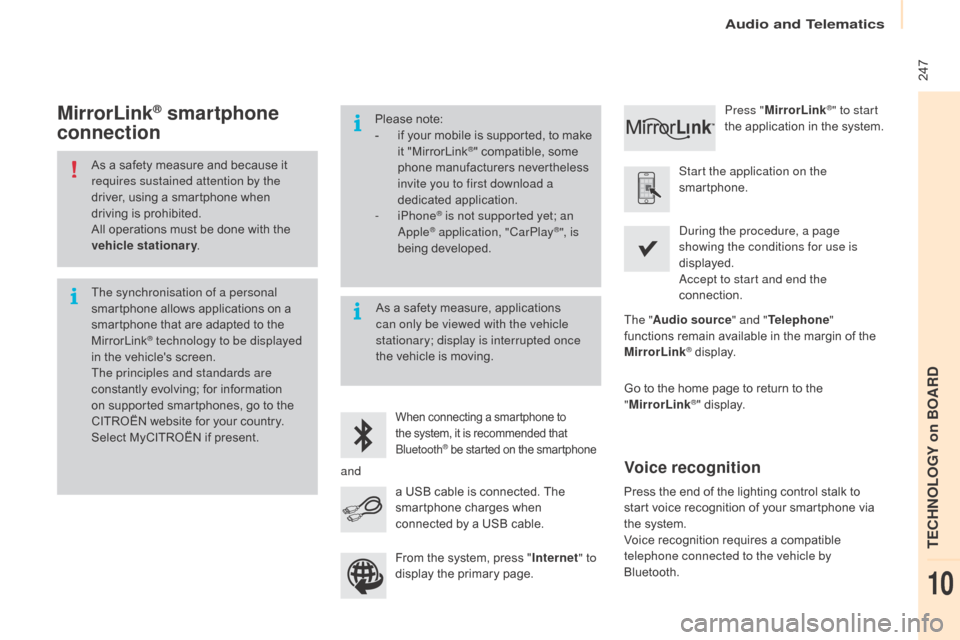 Citroen BERLINGO MULTISPACE 2015 2.G Owners Manual  247
Berlingo-2-VP_en_Chap10a_SMEGplus_ed01-2015
As a safety measure and because it requires sustained attention by the 
driver,
  using   a   smartphone   when  
d

riving   is   prohi