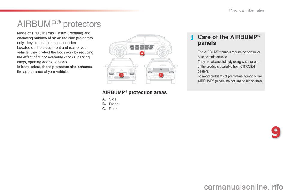 Citroen C4 CACTUS 2015 1.G Owners Manual 211
C4-cactus_en_Chap09_info-pratiques_ed02-2014
Made of TPU (Thermo Plastic Urethane) and enclosing   bubbles   of   air   on   the   side   protectors  
o

nly,   they   act   as 