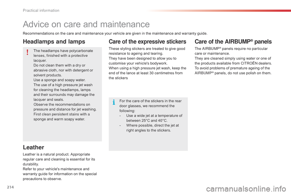 Citroen C4 CACTUS 2015 1.G Owners Manual 214
C4-cactus_en_Chap09_info-pratiques_ed02-2014
Advice on care and maintenance
Recommendations on the care and maintenance your vehicle are given in the maintenance and warranty gu Citroen C4 CACTUS 2015 1.G Owners Manual 214
C4-cactus_en_Chap09_info-pratiques_ed02-2014
Advice on care and maintenance
Recommendations on the care and maintenance your vehicle are given in the maintenance and warranty gu