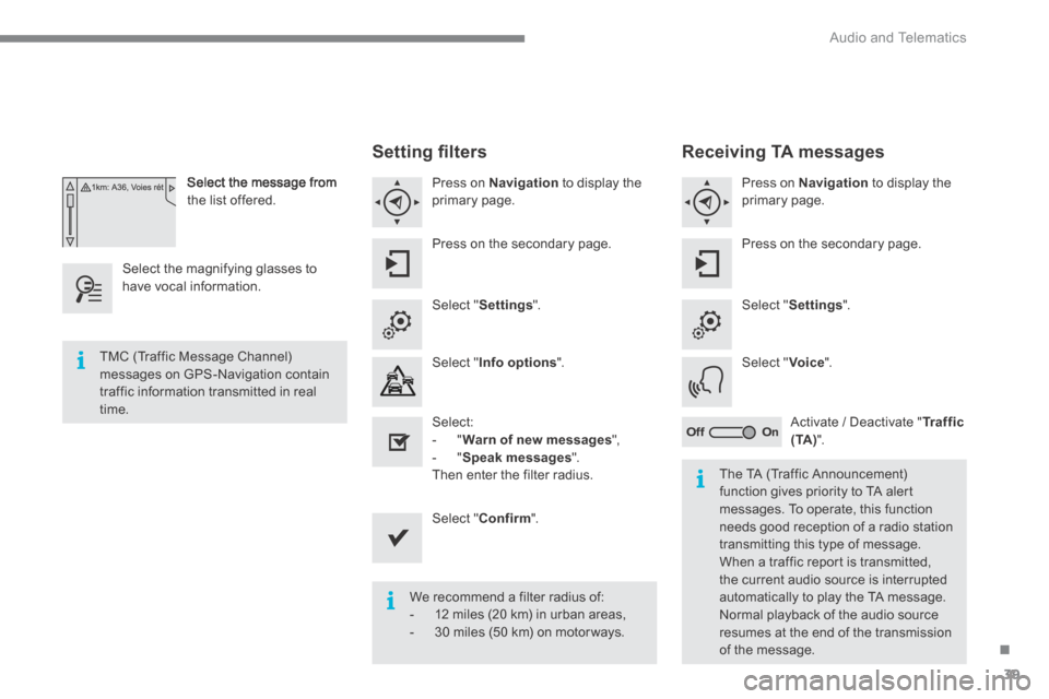 Citroen C4 2015 2.G Owners Manual .
Audio and Telematics 39
C4-2-add_en_Chap13b_SMEGplus_ed01-2015
Select the message from the list offered.
Select the magnifying glasses to have vocal information.
S e t t i n g fi l t Citroen C4 2015 2.G Owners Manual .
Audio and Telematics 39
C4-2-add_en_Chap13b_SMEGplus_ed01-2015
Select the message from the list offered.
Select the magnifying glasses to have vocal information.
S e t t i n g fi l t
