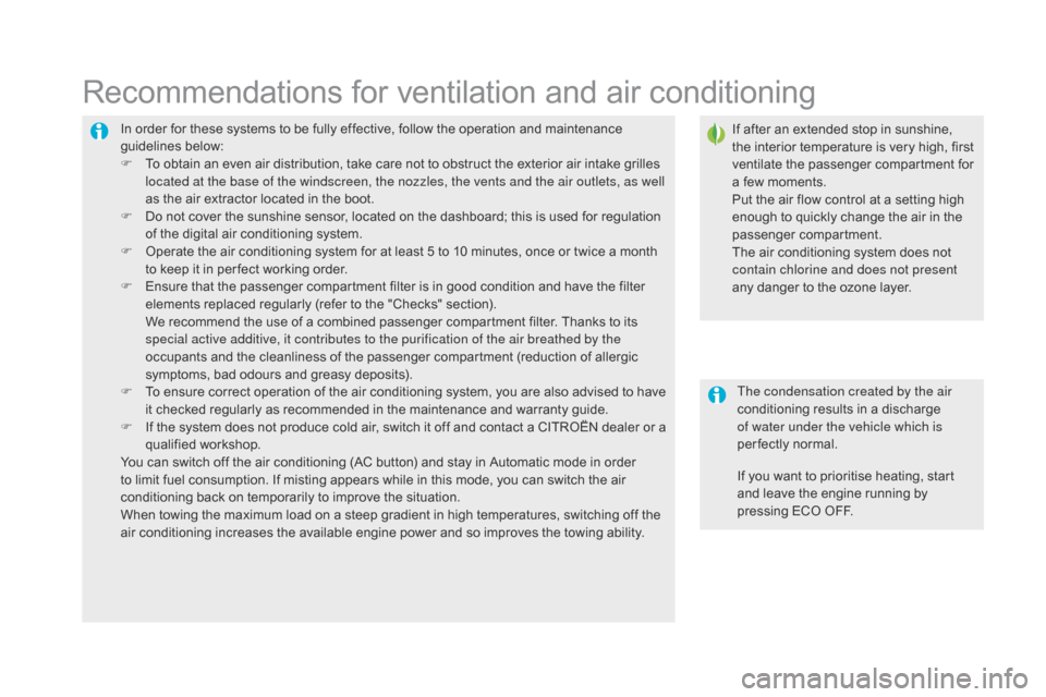 Citroen DS5 2015 1.G Owners Manual DS5_en_Chap03_confort_ed01-2015
In order for these systems to be fully effective, follow the operation and maintenance 
guidelines below:
F 
T
 o obtain an even air distribution, take care not to obst