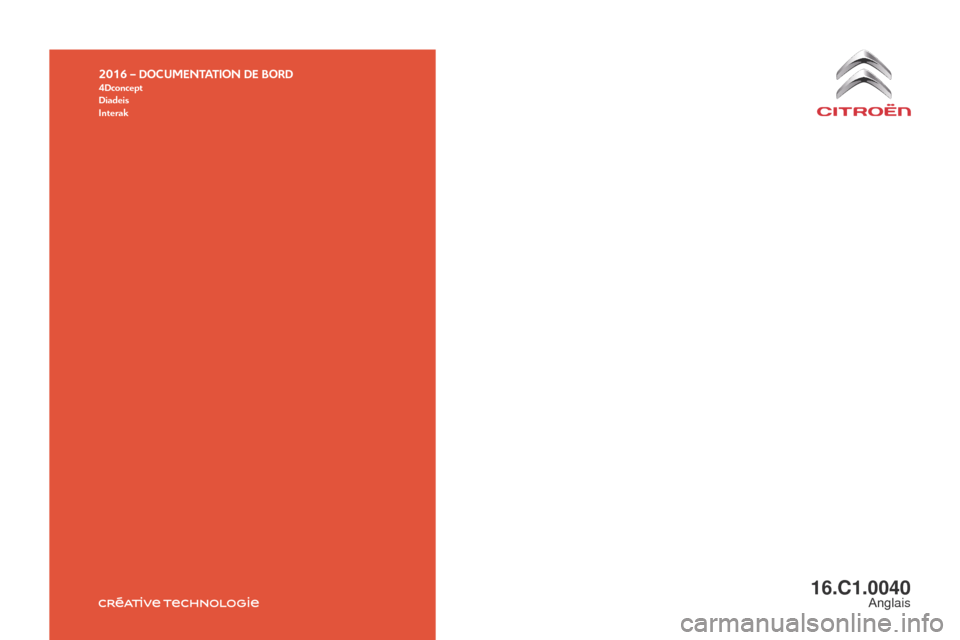 Citroen C1 2016 1.G Owners Manual 2016 – DOCUMENTATION DE BORD4Dconcept
Diadeis
Interak
16.C1.0040Anglais 
