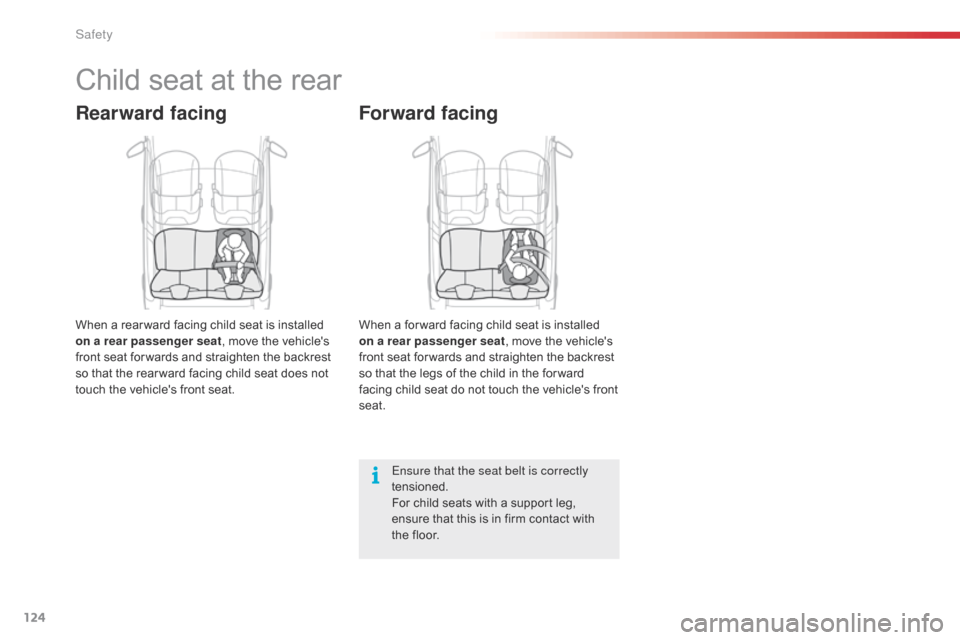 Citroen C1 RHD 2016 1.G Owners Manual 124
Child seat at the rear
Rearward facing
When a rear ward facing child seat is installed on a rear passenger seat ,
  move   the   vehicles  
f

ront   seat   for wards   and   