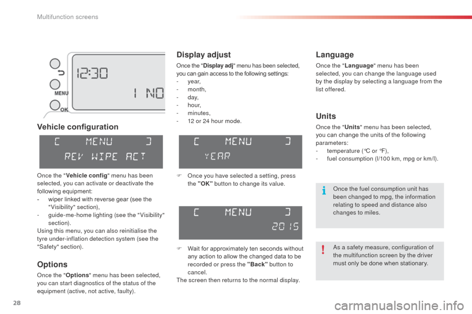 Citroen C3 PICASSO 2016 1.G Owners Manual 28
C3Picasso_en_Chap02_ecran-multifonction_ed01-2015
Vehicle configuration
Options
Once the "Options" menu has been selected,
you can start diagnostics of the status of the
equipment (active, not ac Citroen C3 PICASSO 2016 1.G Owners Manual 28
C3Picasso_en_Chap02_ecran-multifonction_ed01-2015
Vehicle configuration
Options
Once the "Options" menu has been selected,
you can start diagnostics of the status of the
equipment (active, not ac