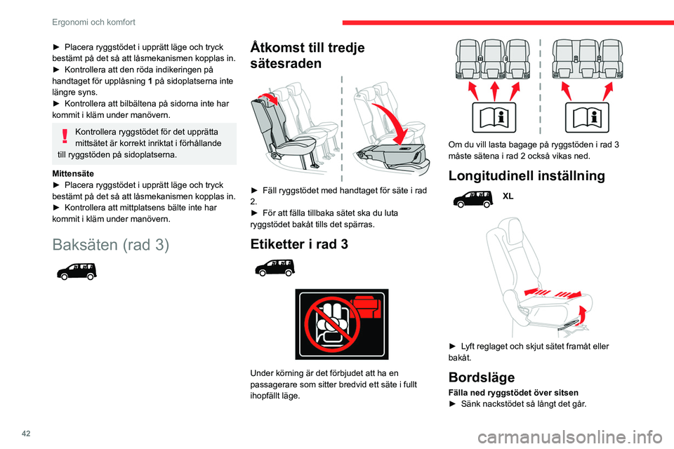 CITROEN BERLINGO VAN 2021 InstruktionsbÖcker (in Swedish) 42
Ergonomi och komfort
► Placera ryggstödet i upprätt läge och tryck
bestämt på det så att låsmekanismen kopplas in.
►
Kontrollera att den röda indikeringen på
handtaget för upplås CITROEN BERLINGO VAN 2021 InstruktionsbÖcker (in Swedish) 42
Ergonomi och komfort
► Placera ryggstödet i upprätt läge och tryck
bestämt på det så att låsmekanismen kopplas in.
►
Kontrollera att den röda indikeringen på
handtaget för upplås