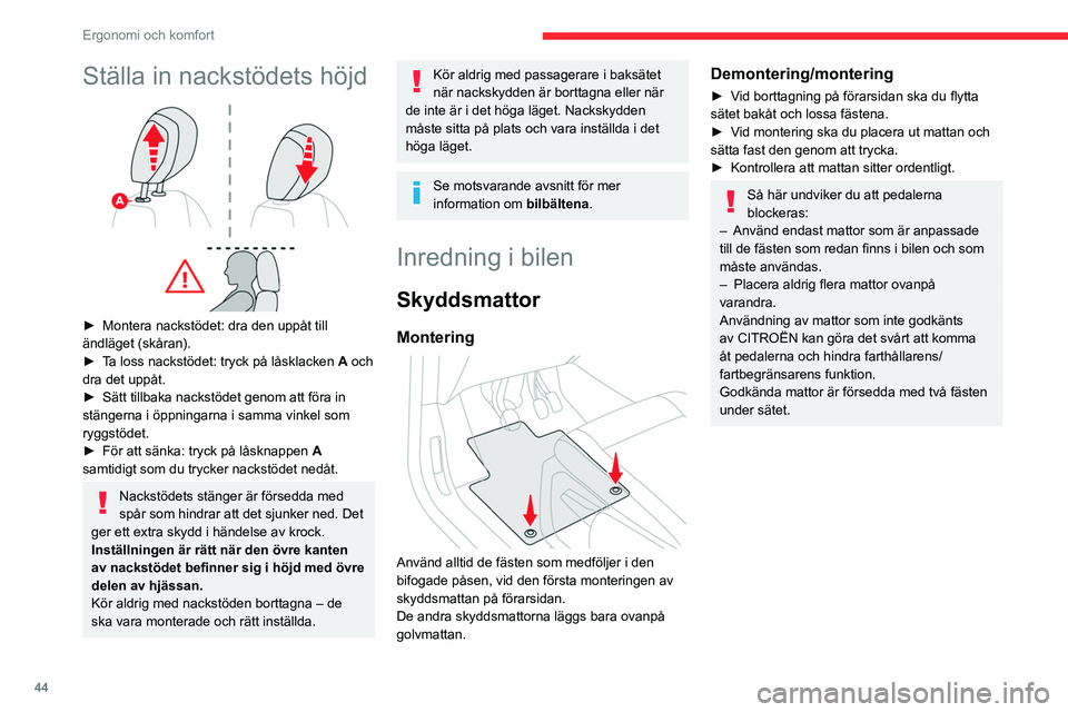 CITROEN BERLINGO VAN 2021 InstruktionsbÖcker (in Swedish) 44
Ergonomi och komfort
Ställa in nackstödets höjd
► Montera nackstödet: dra den uppåt till
ändläget (skåran).
►
T
a loss nackstödet: tryck på låsklacken A och
dra det uppåt.
CITROEN BERLINGO VAN 2021 InstruktionsbÖcker (in Swedish) 44
Ergonomi och komfort
Ställa in nackstödets höjd
► Montera nackstödet: dra den uppåt till
ändläget (skåran).
►
T
a loss nackstödet: tryck på låsklacken A och
dra det uppåt.