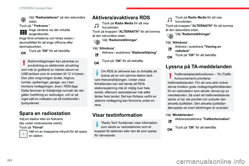CITROEN C3 AIRCROSS 2021 InstruktionsbÖcker (in Swedish) 202
CITROËN Connect Nav
DAB-radio (Digital Audio
Broadcasting)
Marksänd digitalradio
Digitalradiotekniken ger en överlägsen
lyssnarkvalitet.
De olika multiplex/ensemblerna erbjuder ett
urval a CITROEN C3 AIRCROSS 2021 InstruktionsbÖcker (in Swedish) 202
CITROËN Connect Nav
DAB-radio (Digital Audio
Broadcasting)
Marksänd digitalradio
Digitalradiotekniken ger en överlägsen
lyssnarkvalitet.
De olika multiplex/ensemblerna erbjuder ett
urval a
