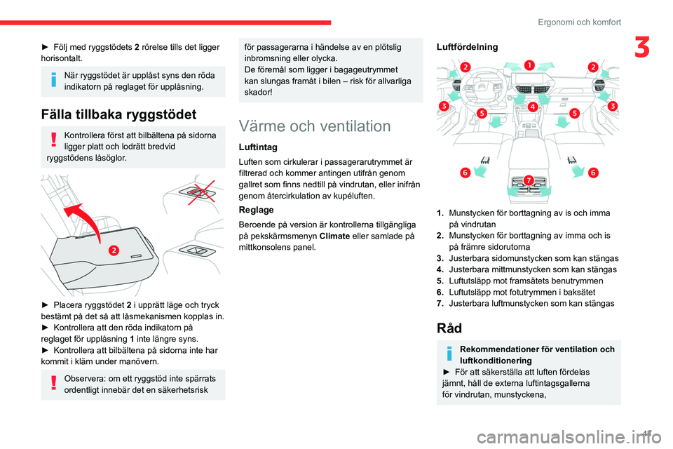 CITROEN C4 2021 InstruktionsbÖcker (in Swedish) 43
Ergonomi och komfort
3► Följ med ryggstödets 2 rörelse tills det ligger
horisontalt.
När ryggstödet är upplåst syns den röda
indikatorn på reglaget för upplåsning.
Fälla tillbaka r CITROEN C4 2021 InstruktionsbÖcker (in Swedish) 43
Ergonomi och komfort
3► Följ med ryggstödets 2 rörelse tills det ligger
horisontalt.
När ryggstödet är upplåst syns den röda
indikatorn på reglaget för upplåsning.
Fälla tillbaka r