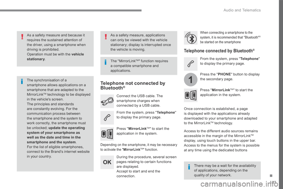 Citroen C4 PICASSO 2016 2.G Owners Manual 123
.
1
 Audio and Telematics 
Transversal-Citroen_en_Chap02_RCC-2-2-0_ed01-2016
  As a safety measure and because it requires the sustained attention of the driver, using a smartphone when driving is