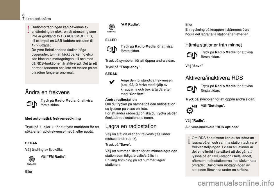 CITROEN DS3 2018 InstruktionsbÖcker (in Swedish) 8
Radiomottagningen kan påverkas av
användning av elektronisk utrustning som
inte är godkänd av DS AUTOMOBILES,
till exempel en USB-laddare ansluten till
12
V- ut t aget.
De yttre förhål CITROEN DS3 2018 InstruktionsbÖcker (in Swedish) 8
Radiomottagningen kan påverkas av
användning av elektronisk utrustning som
inte är godkänd av DS AUTOMOBILES,
till exempel en USB-laddare ansluten till
12
V- ut t aget.
De yttre förhål