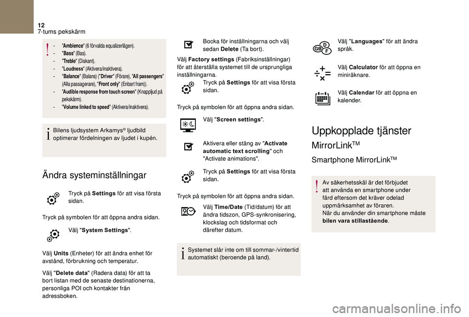CITROEN DS3 2018 InstruktionsbÖcker (in Swedish) 12
- "Ambience " (6 förvalda equalizerlägen).- "Bass " (Bas).- "Tr e b l e " (Diskant).- "Loudness " (Aktivera/inaktivera).- "Balance " (Balans) ("Driver CITROEN DS3 2018 InstruktionsbÖcker (in Swedish) 12
- "Ambience " (6 förvalda equalizerlägen).- "Bass " (Bas).- "Tr e b l e " (Diskant).- "Loudness " (Aktivera/inaktivera).- "Balance " (Balans) ("Driver