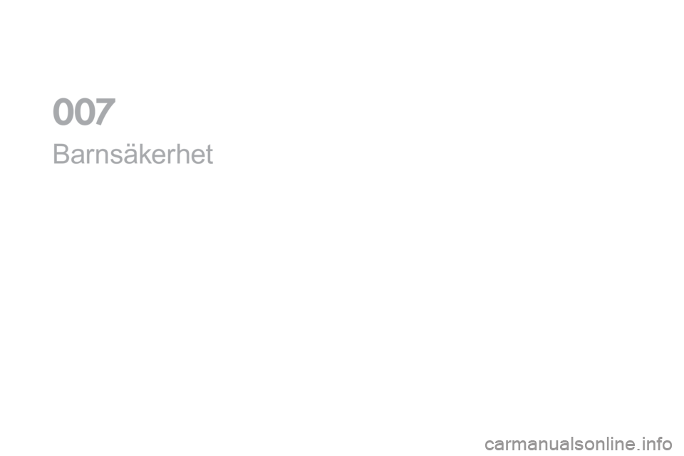 CITROEN DS3 CABRIO 2017  InstruktionsbÖcker (in Swedish) DS3_sv_Chap07_securite-enfants_ed02-2015
Barnsäkerhet
0  