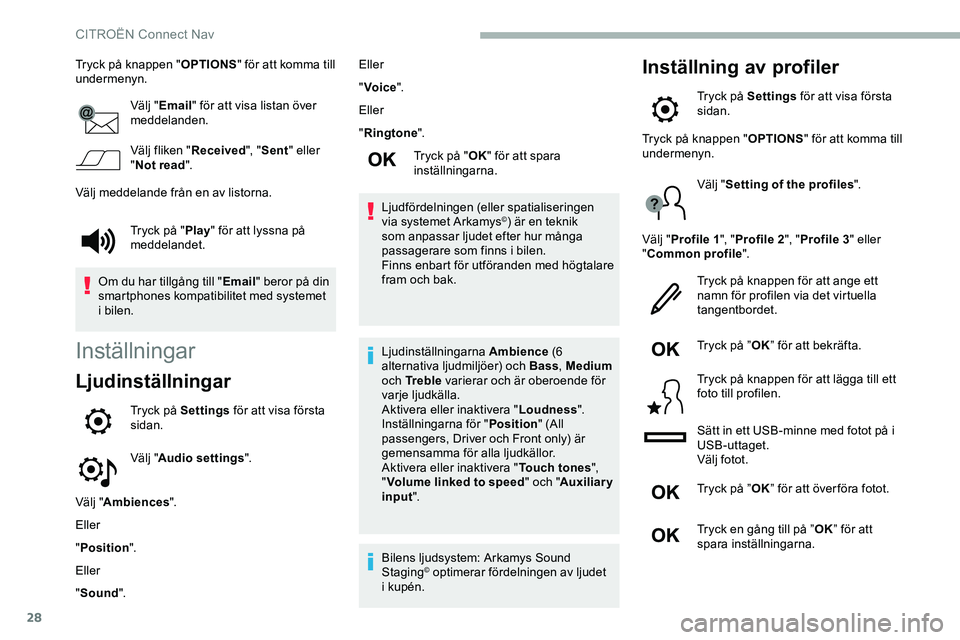 CITROEN JUMPER DISPATCH 2018 InstruktionsbÖcker (in Swedish) 28
Tryck på knappen "OPTIONS" för att komma till
undermenyn.
Välj "Email " för att visa listan över
meddelanden.
Välj fliken " Received", "Sent " eller
" N CITROEN JUMPER DISPATCH 2018 InstruktionsbÖcker (in Swedish) 28
Tryck på knappen "OPTIONS" för att komma till
undermenyn.
Välj "Email " för att visa listan över
meddelanden.
Välj fliken " Received", "Sent " eller
" N