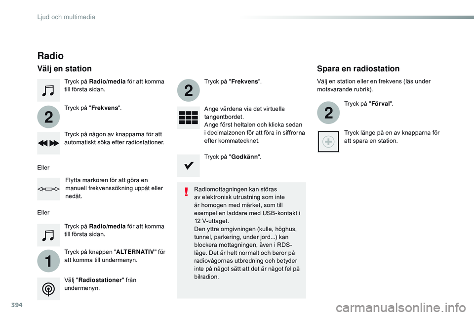 CITROEN JUMPER DISPATCH 2017 InstruktionsbÖcker (in Swedish) 394
1
2
2
2
Jumpy_sv_Chap10b_NAC-1_ed01-2016
Tryck på Radio/media för att komma
till första sidan.
Tryck på knappen " ALTERNATIV" för
att komma till undermenyn. Tryck på " Frekvens CITROEN JUMPER DISPATCH 2017 InstruktionsbÖcker (in Swedish) 394
1
2
2
2
Jumpy_sv_Chap10b_NAC-1_ed01-2016
Tryck på Radio/media för att komma
till första sidan.
Tryck på knappen " ALTERNATIV" för
att komma till undermenyn. Tryck på " Frekvens