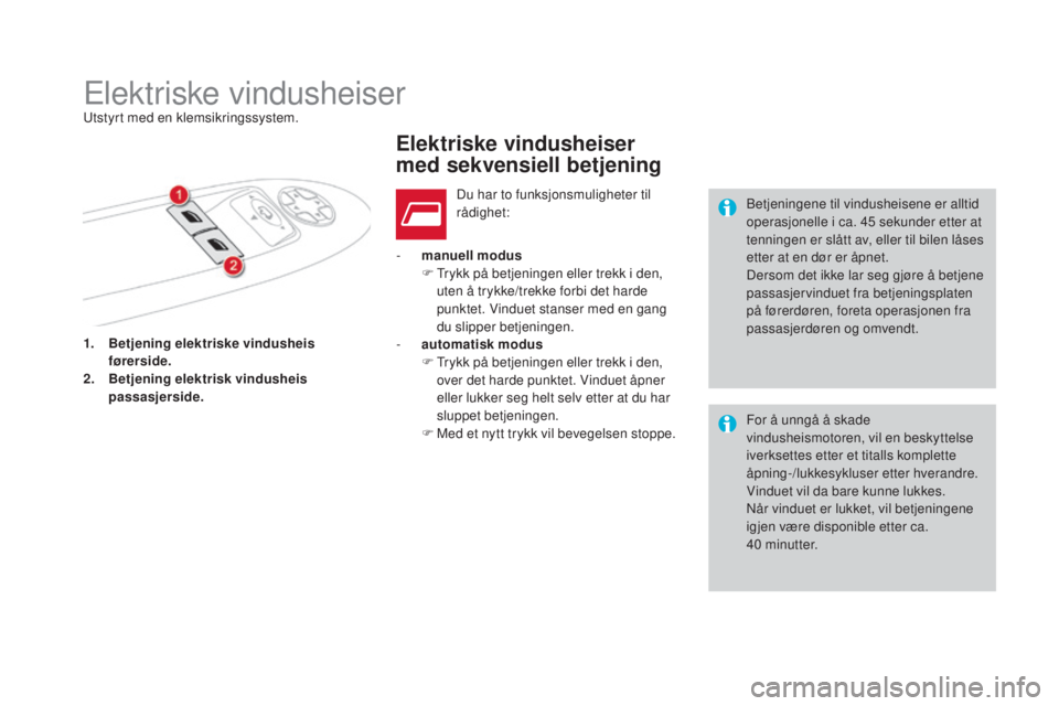 CITROEN DS4 2015  InstruksjonsbØker (in Norwegian) DS4_no_Chap02_ouvertures_ed02-2015
1. Betjening elektriske vindusheis førerside.
2.
 B

etjening elektrisk vindusheis 
passasjerside. -
 
m
 anuell modus
F  
T
 rykk på betjeningen eller trekk i den