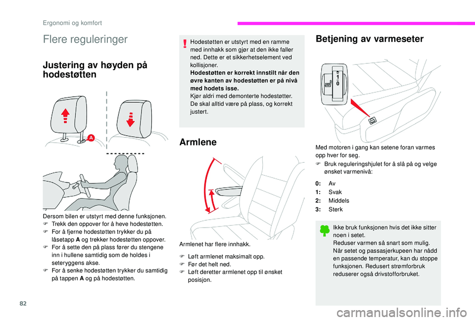CITROEN JUMPER SPACETOURER 2018 InstruksjonsbØker (in Norwegian) 82
Flere reguleringer
Justering av høyden på
hodestøtten
Dersom bilen er utstyrt med denne funksjonen.
F T rekk den oppover for å heve hodestøtten.
F
F
or å fjerne hodestøtten trykker du p CITROEN JUMPER SPACETOURER 2018 InstruksjonsbØker (in Norwegian) 82
Flere reguleringer
Justering av høyden på
hodestøtten
Dersom bilen er utstyrt med denne funksjonen.
F T rekk den oppover for å heve hodestøtten.
F
F
or å fjerne hodestøtten trykker du p