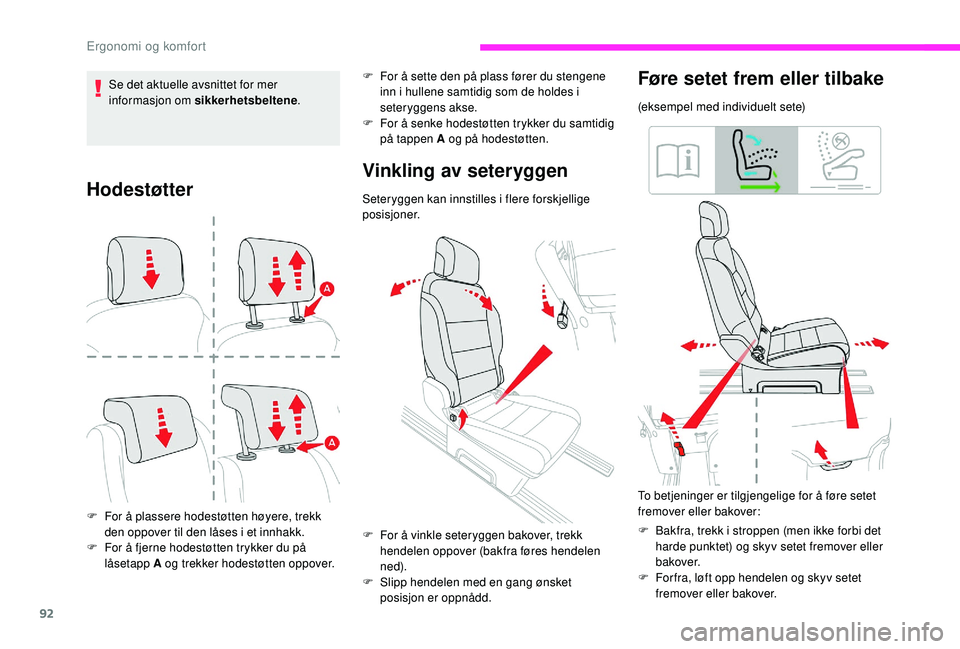 CITROEN JUMPER SPACETOURER 2018  InstruksjonsbØker (in Norwegian) 92
Hodestøtter
F For å plassere hodestøtten høyere, trekk den oppover til den låses i et innhakk.
F
 
F
 or å fjerne hodestøtten trykker du på 
låsetapp A og trekker hodestøtten oppover.
Vin