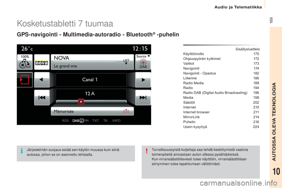 CITROEN BERLINGO ELECTRIC 2017  Omistajan Käsikirjat (in Finnish) 	169
Berlingo-2-VU_fi_Chap10a_SMEGplus_ed01-2015
Kosketustabletti 7 tuumaa
GPS-navigointi - Multimedia-autoradio - Bluetooth® -puhelin
Sisällysluettelo
Käyttöönotto	 170
Ohjauspyörän
	k

ytkime