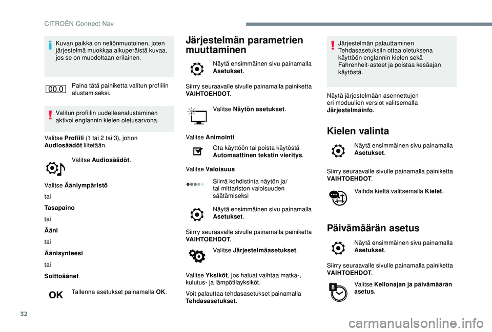 CITROEN C4 CACTUS 2019 Omistajan Käsikirjat (in Finnish) 32
Kuvan paikka on neliönmuotoinen, joten
järjestelmä muokkaa alkuperäistä kuvaa,
jos se on muodoltaan erilainen.Paina tätä painiketta valitun profiilin
alustamiseksi.
Valitun profiilin uude CITROEN C4 CACTUS 2019 Omistajan Käsikirjat (in Finnish) 32
Kuvan paikka on neliönmuotoinen, joten
järjestelmä muokkaa alkuperäistä kuvaa,
jos se on muodoltaan erilainen.Paina tätä painiketta valitun profiilin
alustamiseksi.
Valitun profiilin uude