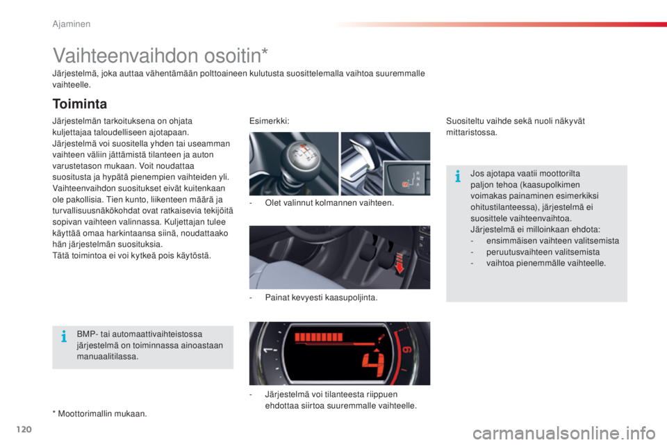CITROEN C5 2015 Omistajan Käsikirjat (in Finnish) 120
C5_fi_Chap04_conduite_ed01-2014
järjestelmä, joka auttaa vähentämään polttoaineen kulutusta suosittelemalla vaihtoa suuremmalle
vaihteelle.
jär
jestelmän tarkoituksena on ohjata
kuljetta CITROEN C5 2015 Omistajan Käsikirjat (in Finnish) 120
C5_fi_Chap04_conduite_ed01-2014
järjestelmä, joka auttaa vähentämään polttoaineen kulutusta suosittelemalla vaihtoa suuremmalle
vaihteelle.
jär
jestelmän tarkoituksena on ohjata
kuljetta