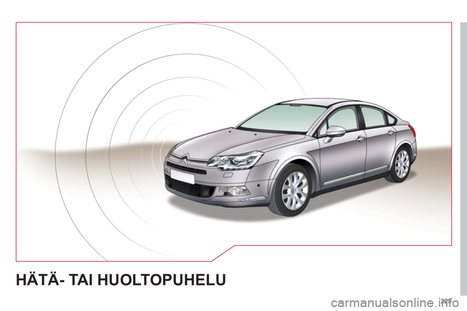CITROEN C5 2012  Omistajan Käsikirjat (in Finnish) 225
HÄTÄ- TAI HUOLTOPUHELU  